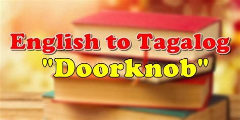 door knob tagalog|TRANSLATE ENGLISH TO TAGALOG: English To .